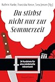 Du stirbst nicht nur zur Sommerzeit: 24 Kurzkrimis für eine mörderische Adventszeit | Adventskalender für Krimi-Fans | Geschichten über verkleidete Weihnachtsmänner und tragische Familienfeiern