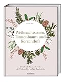 Weihnachtsstern, Tannenbaum und Kerzenduft: Das florale Adventskalender-Buch für Weihnachten und die Rauhnächte. Der hyggelige Weihnachtskalender für Frauen mit Blumen-, Deko-, Rezept-Ideen & Co.