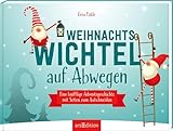 Weihnachtswichtel auf Abwegen: Eine knifflige Adventsgeschichte mit Seiten zum Aufschneiden | Adventskalender mit vielen Rätseln für die ganze Familie!