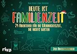 Heute ist Familienzeit – Der Adventskalender: 24 Abenteuer für die Weihnachtszeit, die nichts kosten. Mikroabenteuer für gemeinsame Erlebnisse in der Adventszeit. Ab 5 Jahren