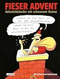 Fieser Advent: Adventskalender mit schwarzem Humor | Adventskalenderbuch mit Seiten zum Auftrennen (Fiese Bilder)