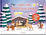 Lasst uns eine Krippe bauen!: Eine Adventsgeschichte zum Vorlesen in 24 Teilen. Mit Anleitungen zum Basteln einer Weihnachtskrippe | Kreatives Mitmachbuch für Eltern und Kinder ab 5