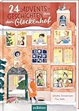 24 Adventsgeschichten aus dem Glockenhof: Ein Adventskalenderbuch mit 24 Kapiteln zum Vorlesen und ersten Selbstlesen