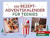 Der Rezept-Adventskalender für Teenies: 24 x easy und lecker | Mit Seiten zum Auftrennen. Einfache, herzhafte und süße Koch- und Backrezepte als Geschenk für Jugendliche in der Weihnachtszeit