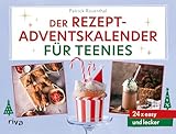 Der Rezept-Adventskalender für Teenies: 24 x easy und lecker | Mit Seiten zum Auftrennen. Einfache, herzhafte und süße Koch- und Backrezepte als ... (Kochbücher für Teenies, Band 5)