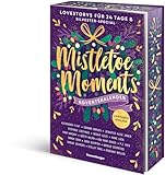 Mistletoe Moments. Ein Adventskalender. New-Adult-Lovestorys für 24 Tage plus Silvester-Special (Romantische Kurzgeschichten für jeden Tag bis Weihnachten)