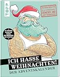 Ich hasse Weihnachten! Der Adventskalender: Der Adventsbegleiter für alle Weihnachtsmuffel, Grinches und Lamettaverweigerer