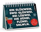 Ein Glühwein, swei Glühwei, rei Lühwei ... - Ein Adventskalender-Aufstellbuch mit 24 abtrennbaren, trendigen Sprüche-Postkarten: Adventskalender-Aufstellbuch mit 24 abtrennbaren, trendigen Sprüche-Postkarten zum Verschicken