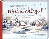 Wie es früher war zur Weihnachtszeit: Erinnerungen, Geschichten, Gedichte (Adventskalender für Erwachsene: Ein Buch mit Seiten zum Auftrennen)