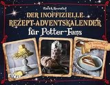 Der inoffizielle Rezept-Adventskalender für Potter-Fans: 24 zauberhafte Leckereien. Mit Türchen zum Öffnen. Magische Koch- und Backrezepte Weihnachten mit Harry, Ron und Hermine