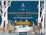 24 Zauberhafte Märchen zur Weihnachtszeit: Ein Adventsbuch zum Aufschneiden | Adventskalender für Erwachsene mit 24 Aufschneideseiten