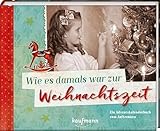 Wie es damals war zur Weihnachtszeit: Ein Adventskalenderbuch zum Auftrennen (Adventskalender für Erwachsene: Ein Buch mit Seiten zum Auftrennen)