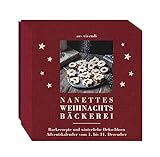 Nanettes Weihnachtsbäckerei: Adventskalender mit Backrezepten, Deko- und Bastelideen - Adventskalender vom 1. - 31. Dezember.: