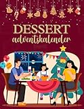 Dessert: Adventskalender - Süße Versuchung für Genießer (Kochen Adventskalender, Band 2)