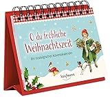 O du fröhliche Weihnachtszeit: Ein nostalgischer Adventskalender: Ein nostalgischer Adventskalender zum Aufstellen (Adventskalender für Erwachsene: Ein Aufstell-Buch)