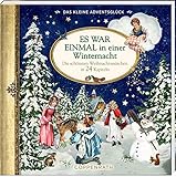 Adventskalenderbuch zum Aufschneiden: Das kleine Adventsglück - Es war einmal in einer Winternacht - Die schönsten Weihnachtsmärchen in 24 Kapiteln (Literarische Adventskalender)