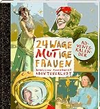 Adventskalenderbuch zum Aufschneiden - 24 wageMutige Frauen: Rebellion, Pioniergeist, Abenteuerlust