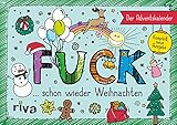 FUCK – Der Adventskalender: komplett überarbeitete Neuausgabe. Mit 24 Motiven und Sprüchen. Für mehr Gelassenheit, Entspannung und Ruhe in der Weihnachtszeit. Das perfekte Geschenk