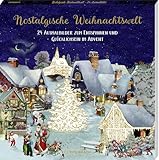 Kreativkalender – Nostalgische Weihnachtswelt: 24 Ausmalbilder zum Entspannen und Glücklichsein im Advent